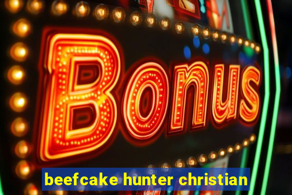 beefcake hunter christian